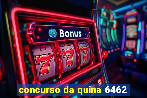 concurso da quina 6462